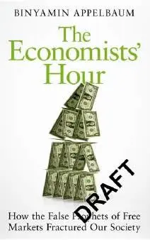 Cover: 9781509879151 | The Economists' Hour | Binyamin Appelbaum | Taschenbuch | 438 S.